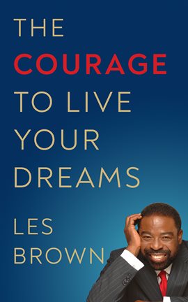 Cover image for The Courage to Live Your Dreams