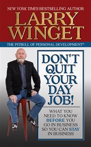 Don't quit your day job! : what you need to know before you go in business so you can stay in business cover image