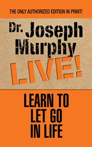 Learn to let go in life : Dr. Joseph murphy live! cover image