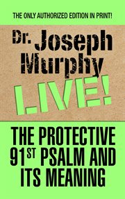 The protective 91st Psalm and its meaning : Dr. Joseph Murphy live! cover image