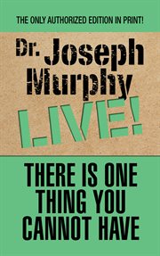 There is one thing you cannot have : Dr. Joseph Murphy live! cover image