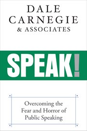 Speak! : Overcoming the Fear and Horror of Public Speaking cover image