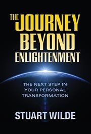 The Journey Beyond Enlightenment : the next step in your personal transformation cover image
