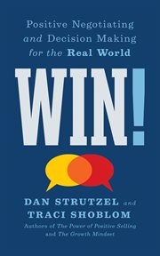 Win! : Positive Negotiating and Decision Making for the Real World cover image