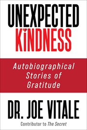 Unexpected Kindness : Autobiographical Stories of Gratitude cover image