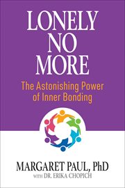 Lonely No More : The Astonishing Power of Inner Bonding cover image