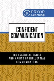 Confident Communication : Say The Right Things - Whenever And Wherever! cover image