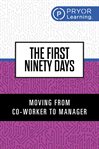 The First Ninety Days : Moving from Staff to Supervisor cover image