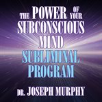 The power of your subconscious mind subliminal program cover image