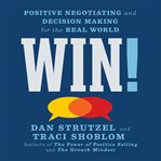 Win! : positive negotiating and decision making for the real world cover image