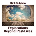 Explorations beyond past lives cover image