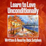 Learn to love unconditionally cover image