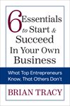 6 essentials to start & succeed in your own business : what top entrepreneurs know, that others don't cover image