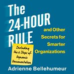 The 24-hour rule and other secrets for smarter organizations cover image