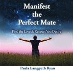 Manifest the perfect mate cover image