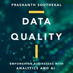 Data quality : empowering businesses with analytics and AI cover image