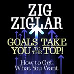 Goals take you to the top! cover image
