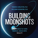 Building Moonshots cover image