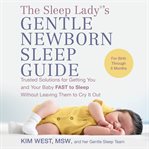 The Sleep Lady®'s Gentle Newborn Sleep Guide cover image