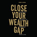 Close your wealth gap cover image