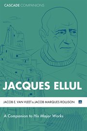 Jacques ellul. A Companion to His Major Works cover image