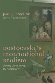 Dostoevsky's incarnational realism : finding Christ among the Karamazovs cover image