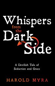 WHISPERS FROM THE DARK SIDE : A DEVILISH TALE OF SEDUCTION AND GRACE cover image