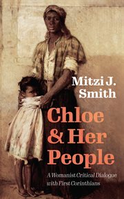Chloe and her people : A Womanist Critical Dialogue with First Corinthians cover image