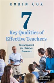 7 key qualities of effective teachers : encouragement for Christian educators cover image