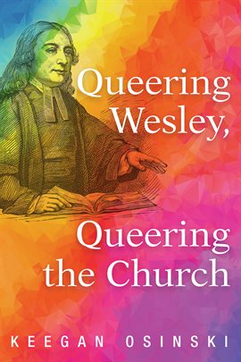 Cover image for Queering Wesley, Queering the Church