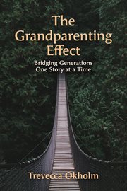 The grandparenting effect : Bridging generations one story at a time cover image