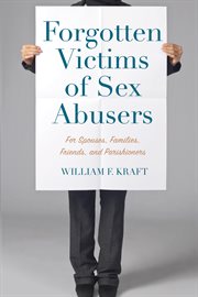 Forgotten victims of sex abusers. For Spouses, Families, Friends, and Parishioners cover image