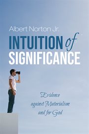 Intuition of significance. Evidence against Materialism and for God cover image