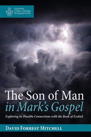 The son of man in mark's gospel. Exploring its Possible Connections with the Book of Ezekiel cover image