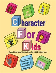 Character for kids. Devotions and Activities for Kids Ages 3–10 cover image