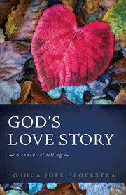 God's love story : a canonical telling cover image
