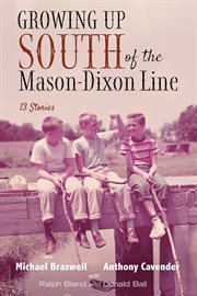 GROWING UP SOUTH OF THE MASON-DIXON LINE : 13 stories cover image