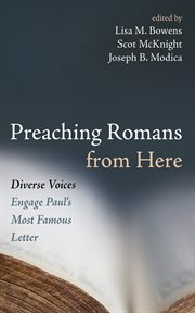 Preaching Romans From Here : Diverse Voices Engage Paul's Most Famous Letter cover image
