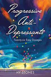 Progressive anti-depressants. Twenty-six Easy Dosages cover image