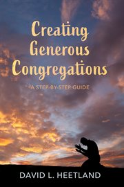 Creating generous congregations : a step-by-step guide cover image