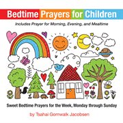 BEDTIME PRAYERS FOR CHILDREN : SWEET BEDTIME PRAYERS FOR THE WEEK, MONDAY THROUGH SUNDAY cover image