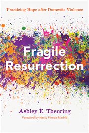 Fragile resurrection. Practicing Hope after Domestic Violence cover image
