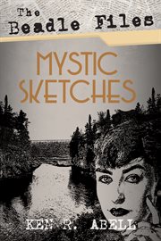 The beadle files: mystic sketches : Mystic Sketches cover image