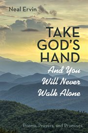 Take god's hand and you will never walk alone. Poems, Prayers, and Promises cover image