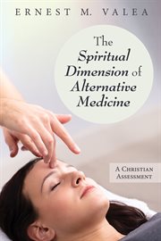 Spiritual dimension of alternative medicine : a Christian assessment cover image
