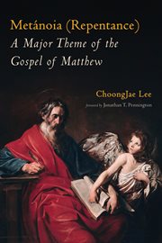 Metánoia (repentance) : a major theme of the Gospel of Matthew cover image