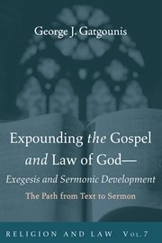 Expounding the gospel and law of god-exegesis and sermonic development cover image