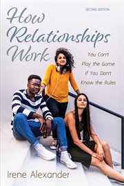 HOW RELATIONSHIPS WORK : YOU CANT PLAY THE GAME IF YOU DONT KNOW THE RULES cover image