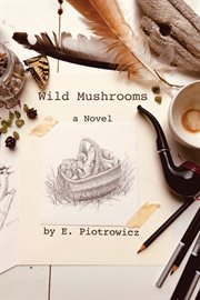 Wild mushrooms. A Novel cover image