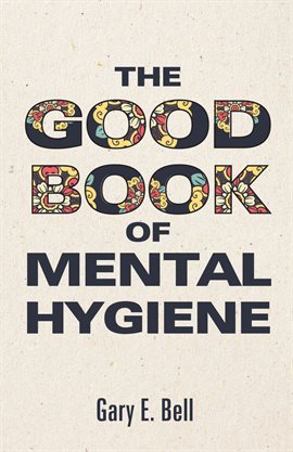 Cover image for The Good Book of Mental Hygiene